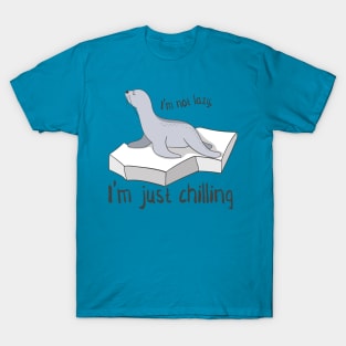 I'm Not Lazy, I'm Just Chilling- Cute Seal Gift T-Shirt